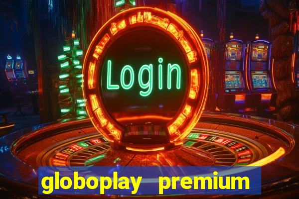 globoplay premium mod apk